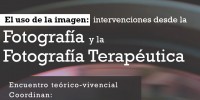 EL USO DE LA IMAGEN: INTERVENCIONES DESDE LA FOTOGRAFÍA Y LA FOTOGRAFÍA TERAPÉUTICA