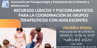 RECURSOS LÚDICOS Y PSICODRAMATICOS PARA LA  COORDINACIÓN DE GRUPOS TERAPÉUTICOS CON ADOLESCENTES
