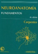 Carpenter, Malcolm. Neuroanatomía: fundamentos. Buenos Aires : Editorial Médica Panamericana; 1996. (Donación en nombre de la Dra. Soledad Cabrera realizada por la familia).